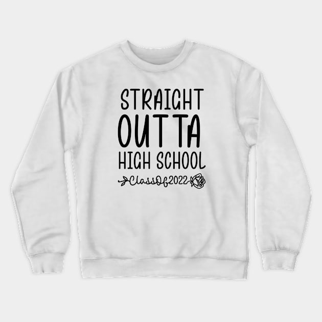 STRAIGHT OUTTA HIGH SCHOOL Class Of 2022 Graduation Gift Crewneck Sweatshirt by ALLAMDZ